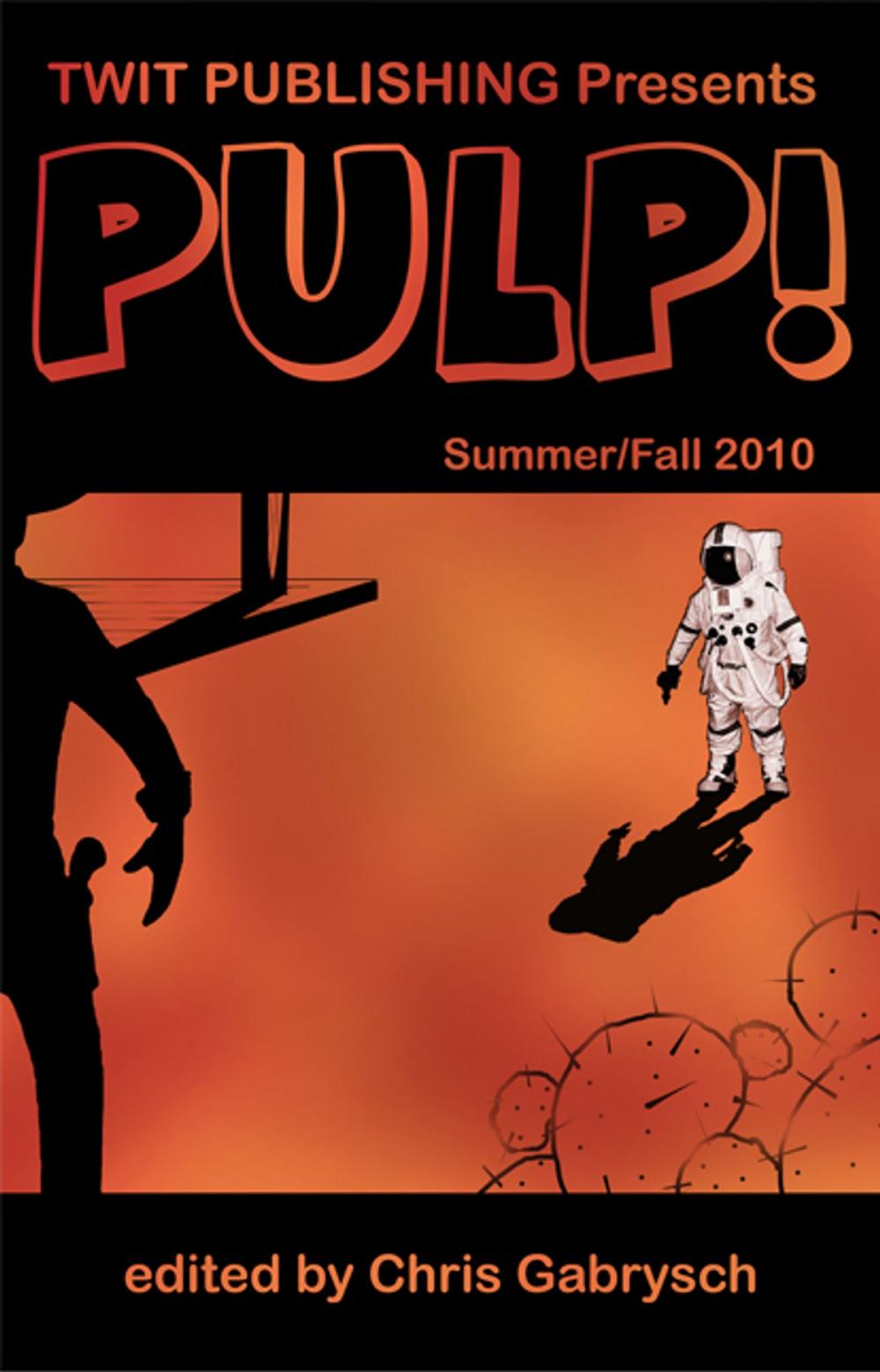 Big bigCover of Twit Publishing Presents: PULP! Summer/Fall 2010