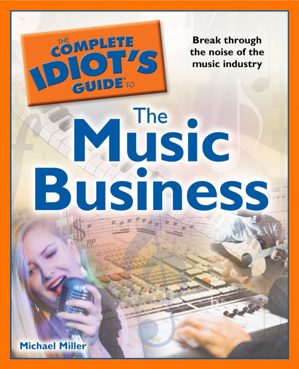 Big bigCover of The Complete Idiot's Guide to the Music Business