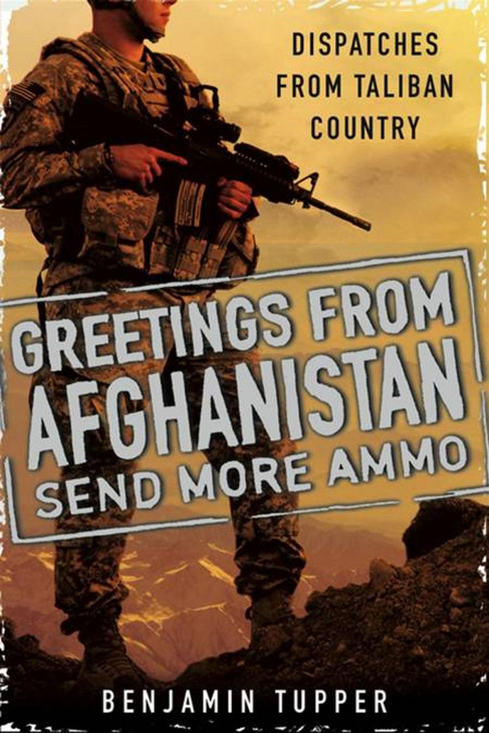 Big bigCover of Greetings From Afghanistan, Send More Ammo