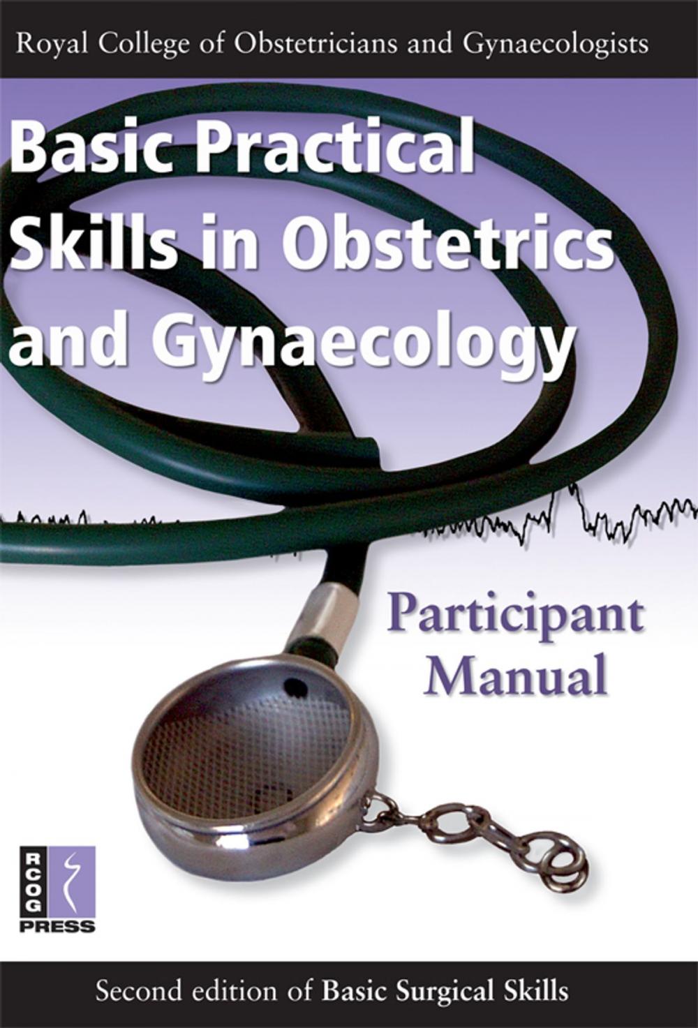 Big bigCover of Basic Practical Skills in Obstetrics and Gynaecology