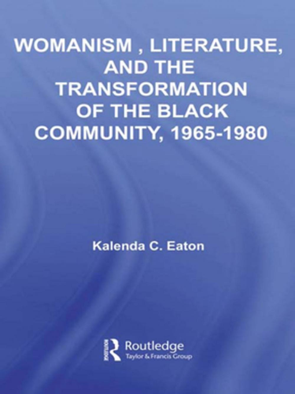 Big bigCover of Womanism, Literature, and the Transformation of the Black Community, 1965-1980