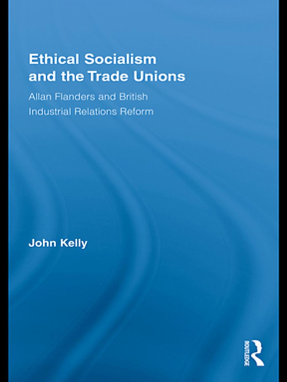 Big bigCover of Ethical Socialism and the Trade Unions