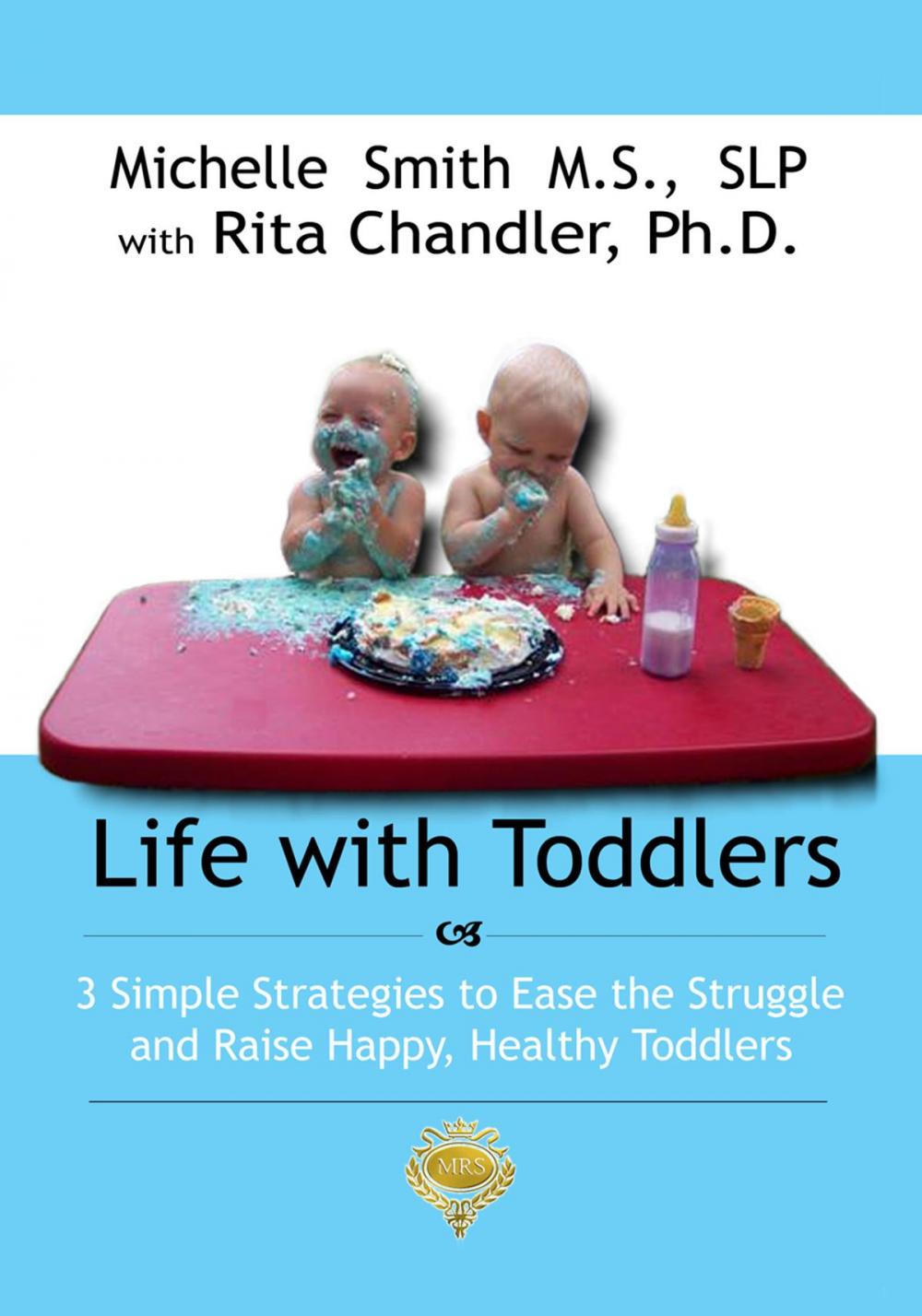 Big bigCover of Life With Toddlers: 3 simple strategies to ease the struggle and raise happy, healthy toddlers