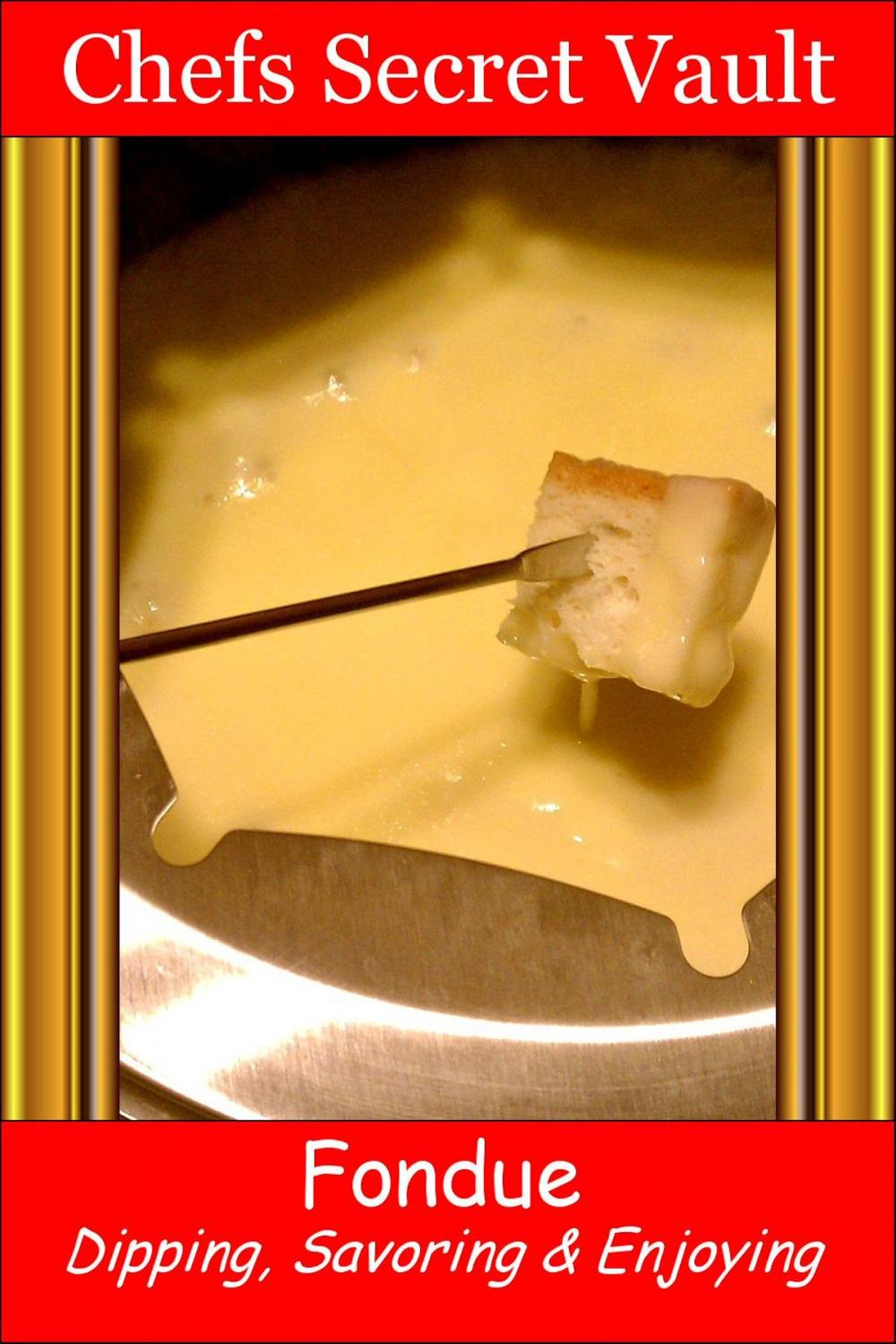 Big bigCover of Fondue: Dipping, Savoring & Enjoying