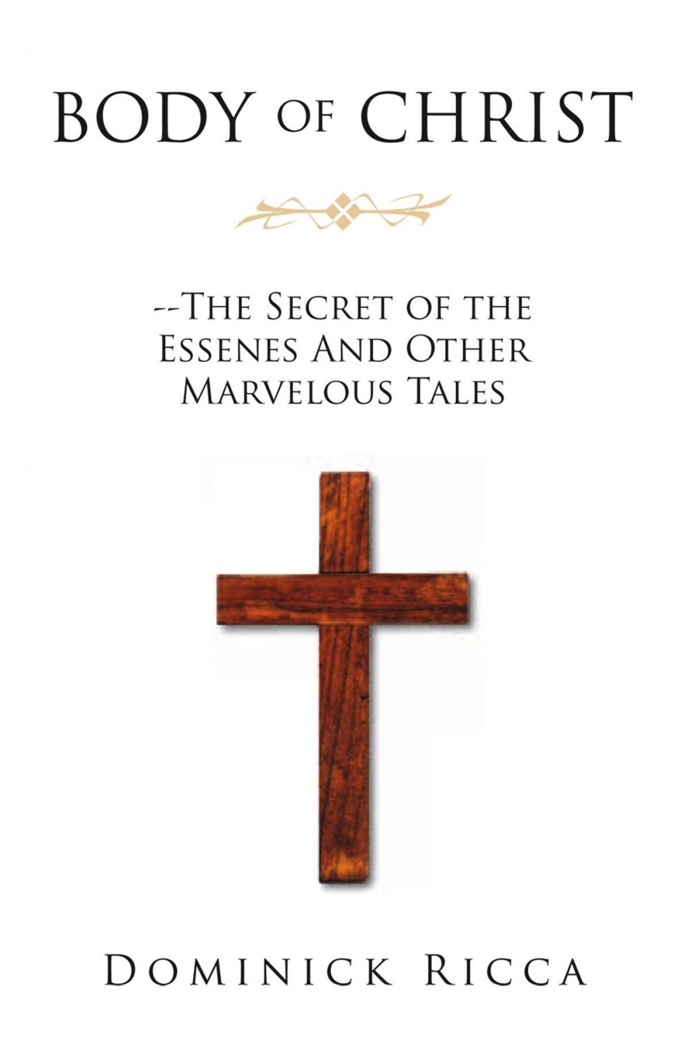 Big bigCover of Body of Christ--The Secret of the Essenes and Other Marvelous Tales