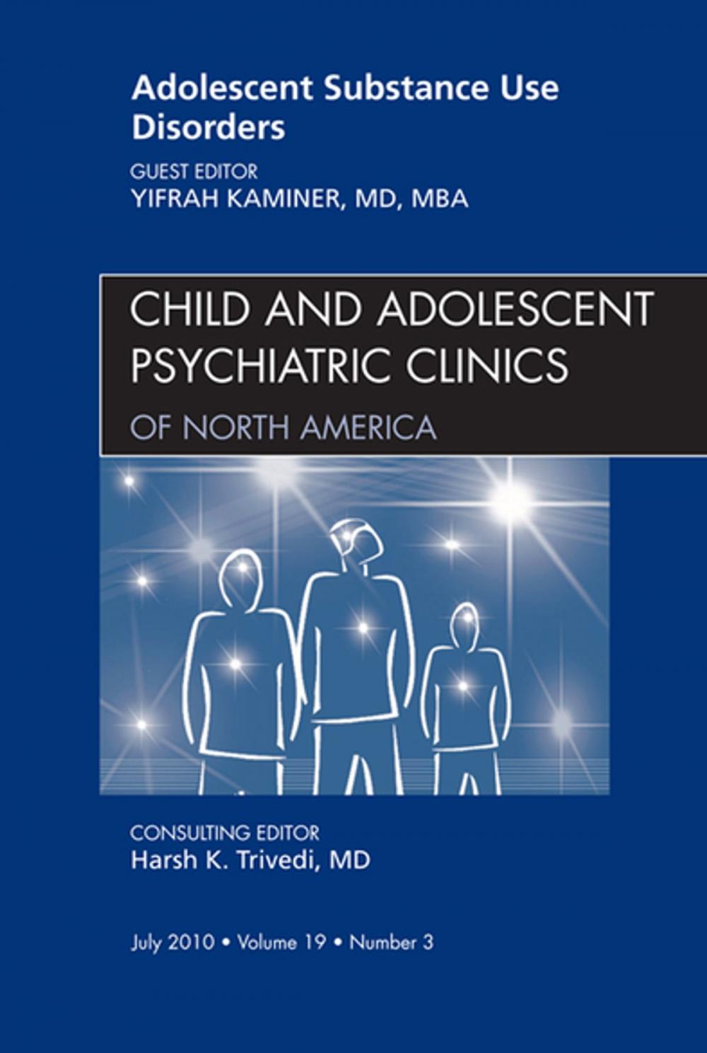 Big bigCover of Adolescent Substance Use Disorders, An Issue of Child and Adolescent Psychiatric Clinics of North America - E-Book