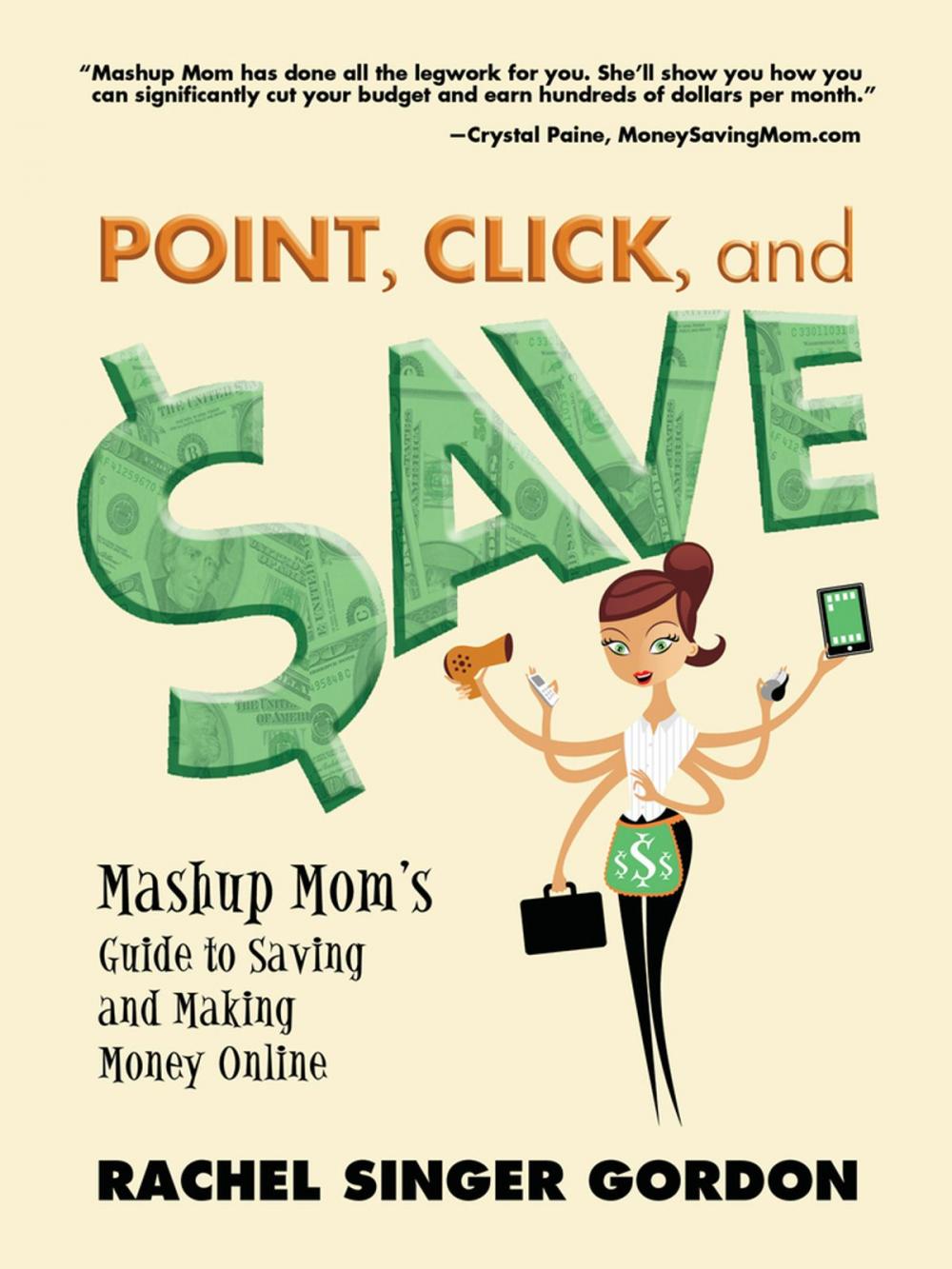 Big bigCover of Point, Click, and Save: Mashup Mom's Guide to Saving and Making Money Online