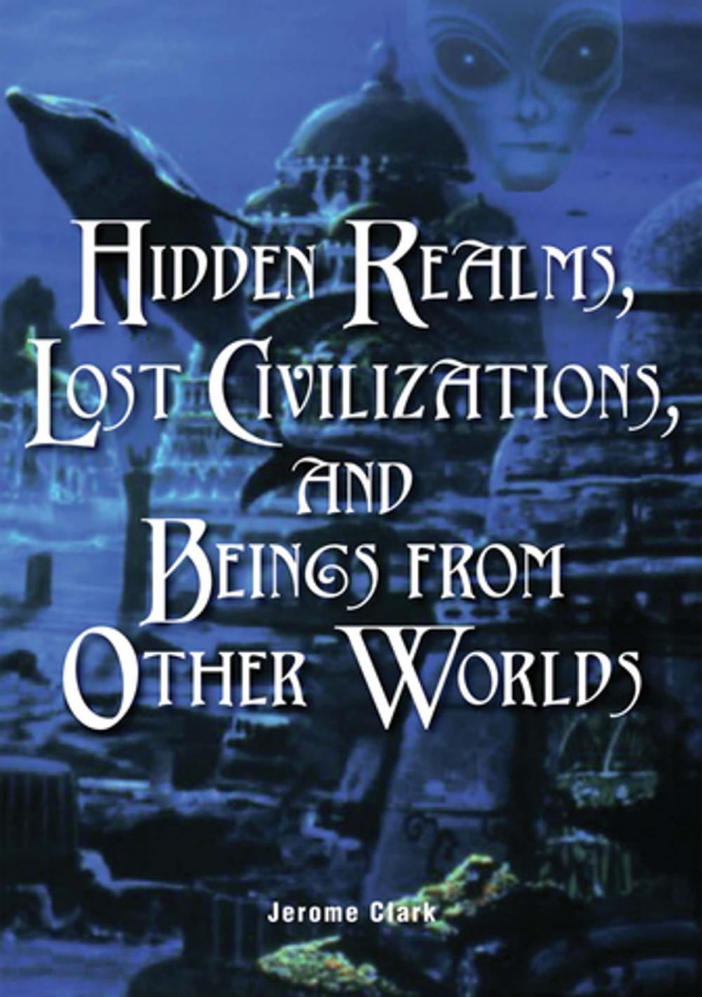 Big bigCover of Hidden Realms, Lost Civilizations, and Beings from Other Worlds