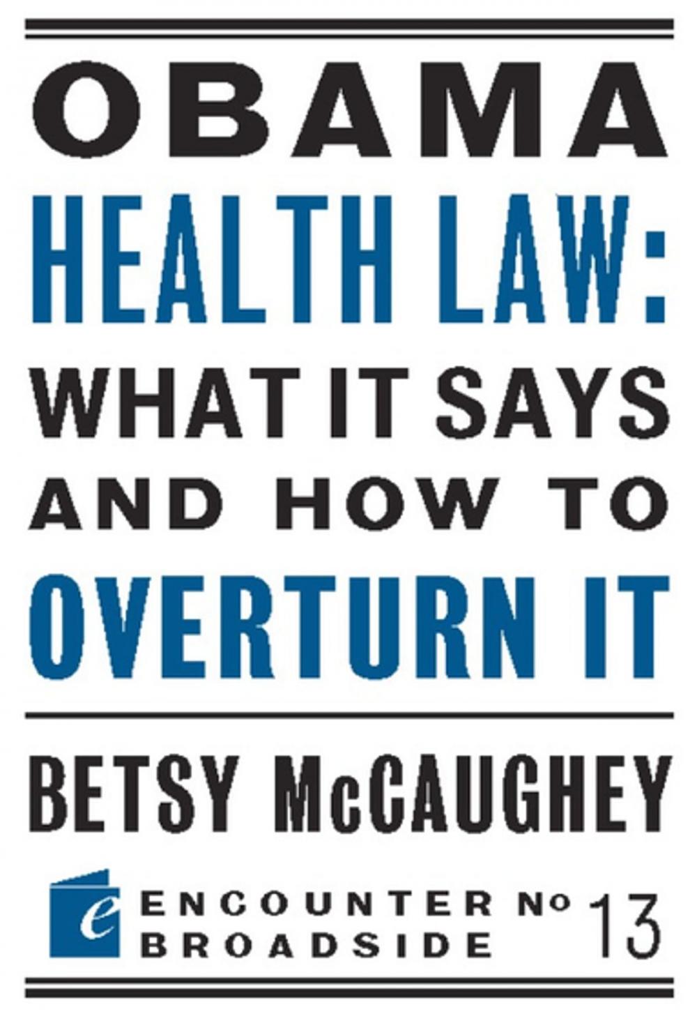 Big bigCover of Obama Health Law: What It Says and How to Overturn It