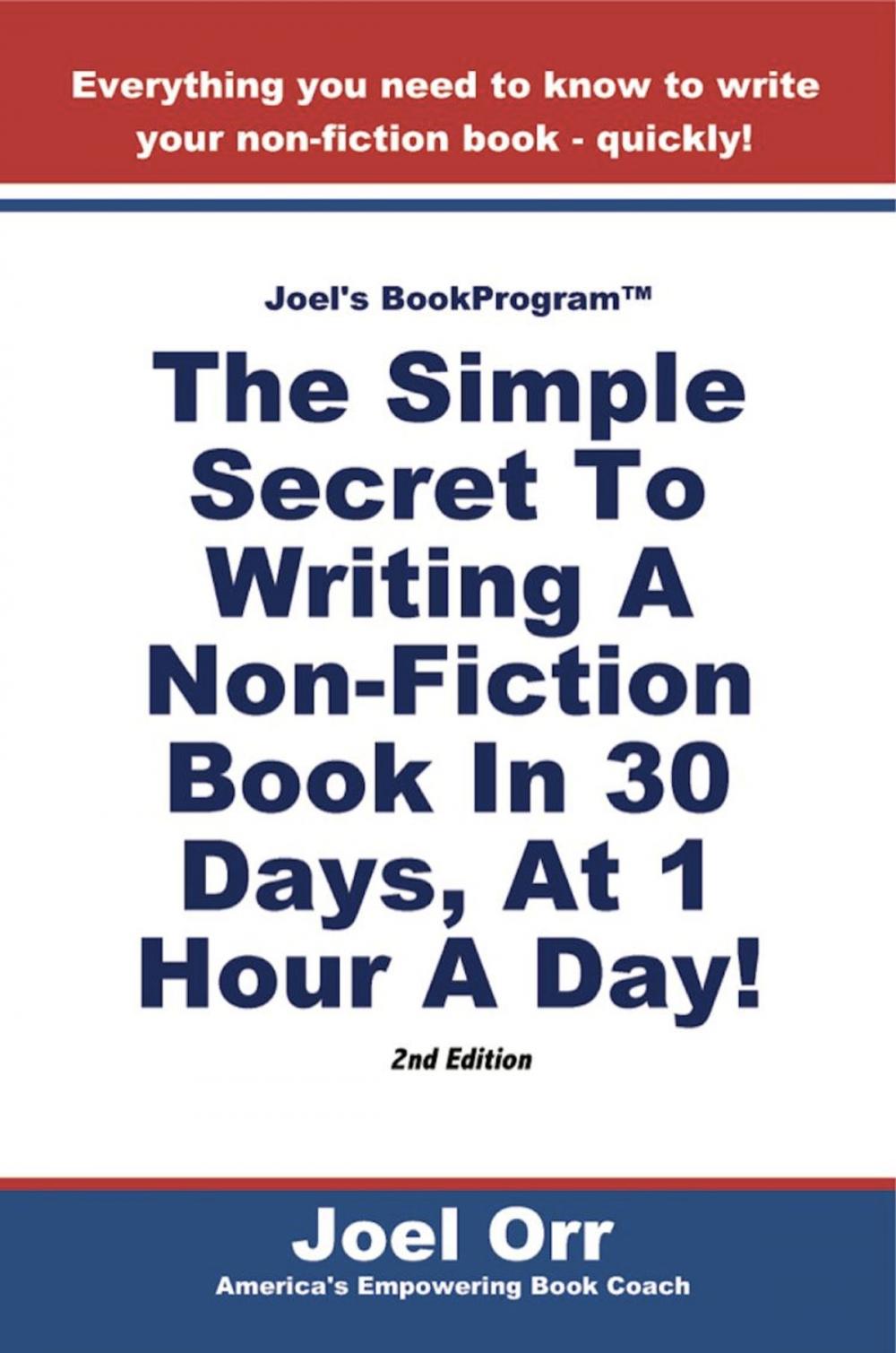 Big bigCover of JOEL'S BOOK PROGRAM: The Simple Secret To Writing A Non-Fiction Book In 30 Days, At 1 Hour A Day! - SECOND EDITION