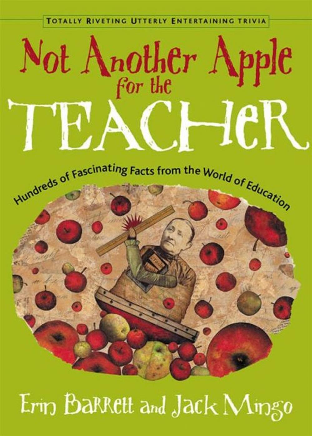 Big bigCover of Not Another Apple For The Teacher: Hundreds Of Fascinating Facts From The World Of Education