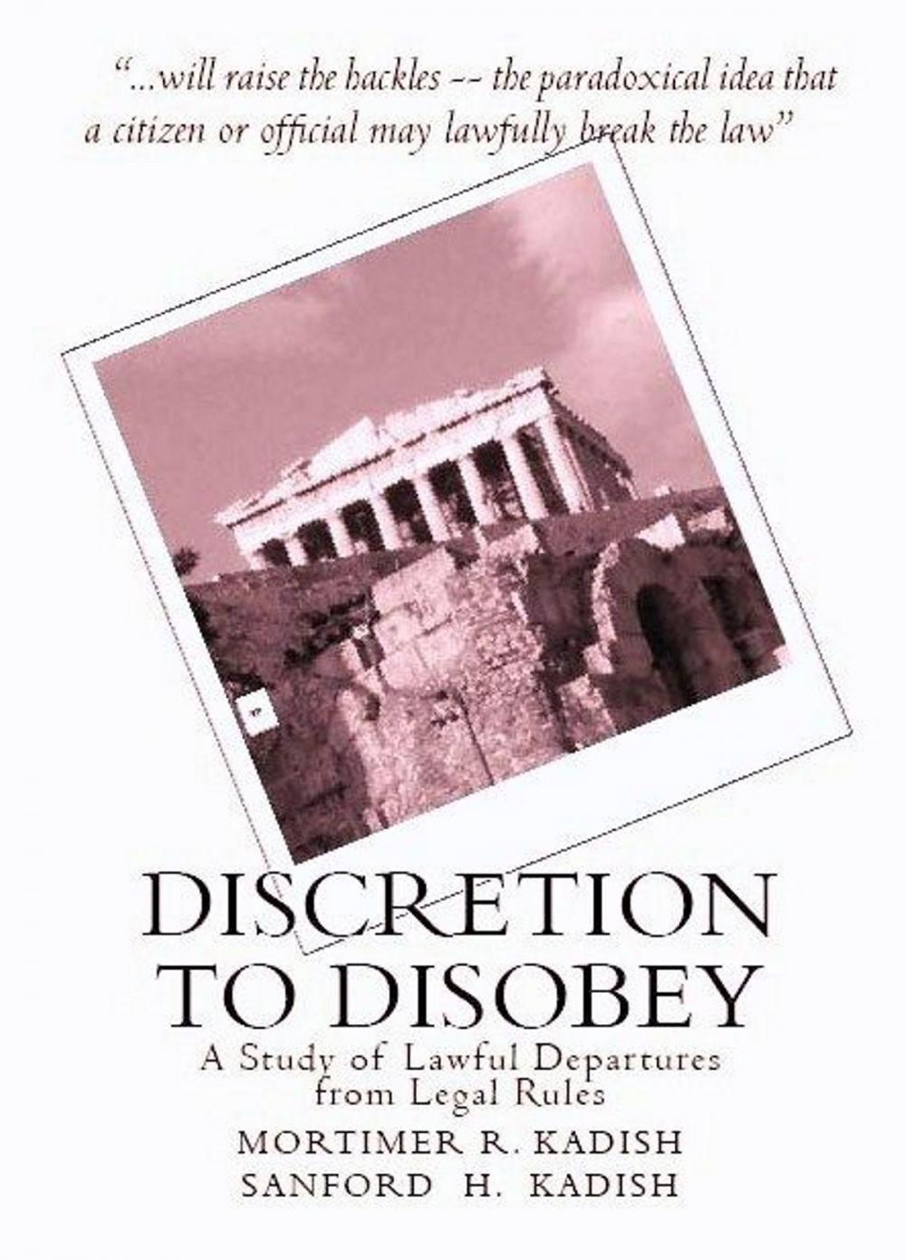 Big bigCover of Discretion to Disobey: A Study of Lawful Departures from Legal Rules