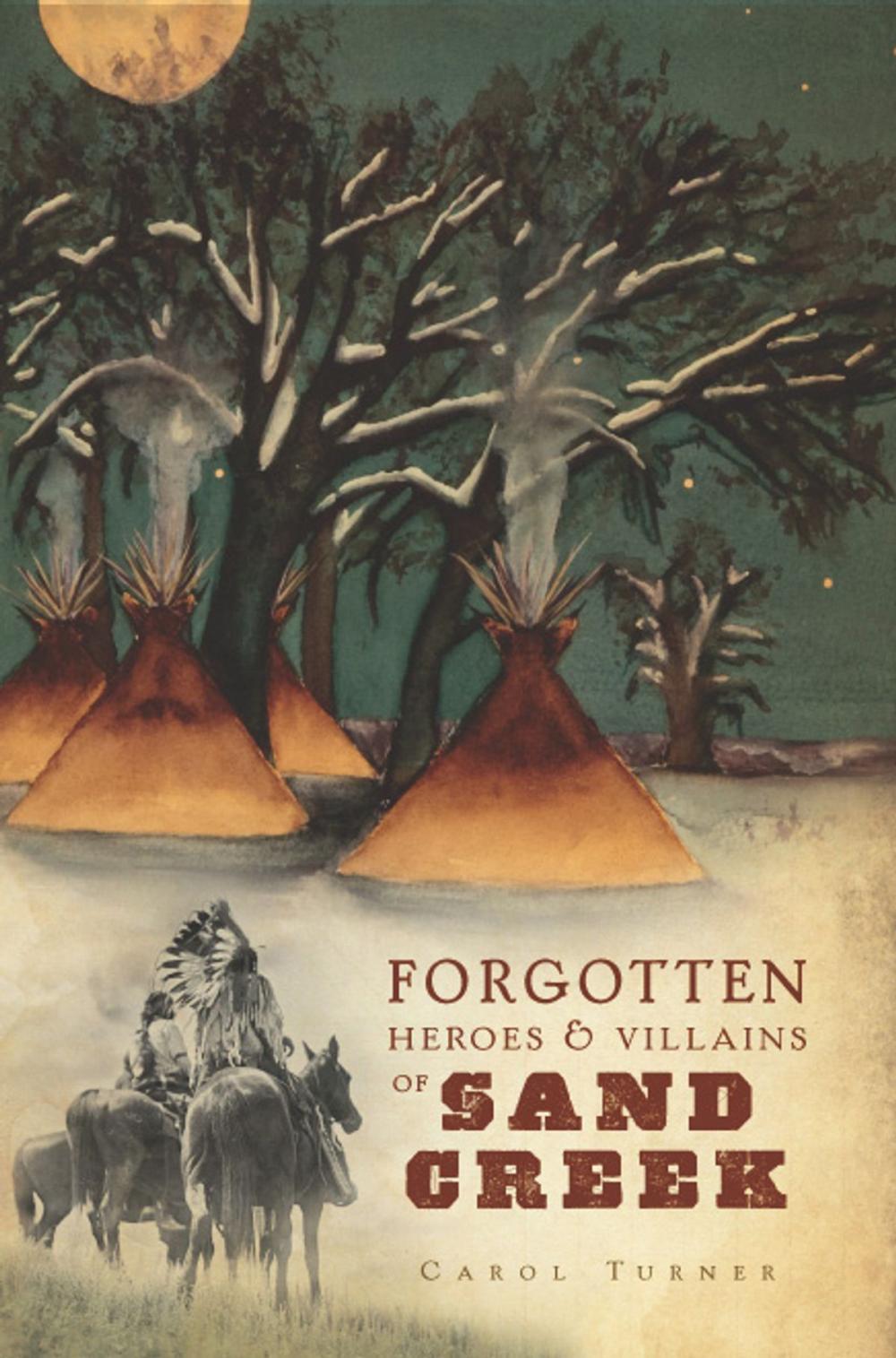 Big bigCover of Forgotten Heroes & Villains of Sand Creek