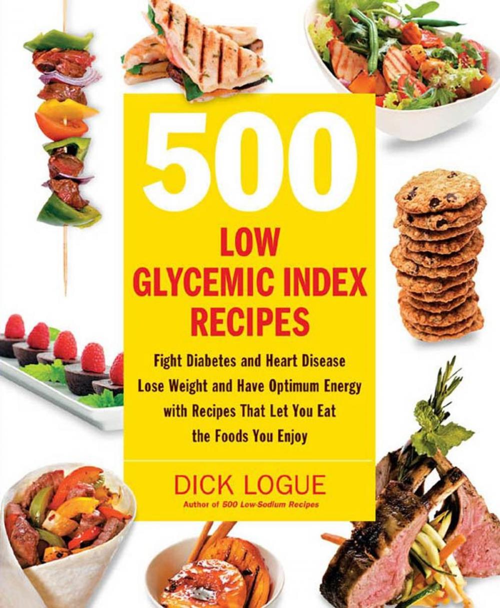 Big bigCover of 500 Low Glycemic Index Recipes: Fight Diabetes and Heart Disease, Lose Weight and Have Optimum Energy with Recipes That Let You Eat