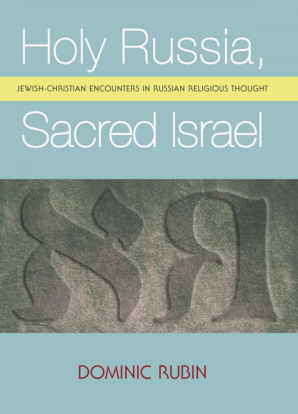 Big bigCover of Holy Russia, Sacred Israel: Jewish-Christian Encounters in Russian Religious Thought