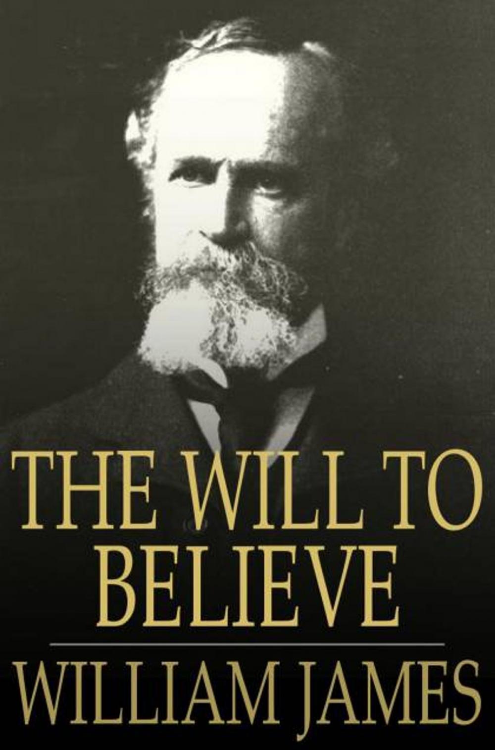 Big bigCover of The Will To Believe: And Other Essays In Popular Philosophy