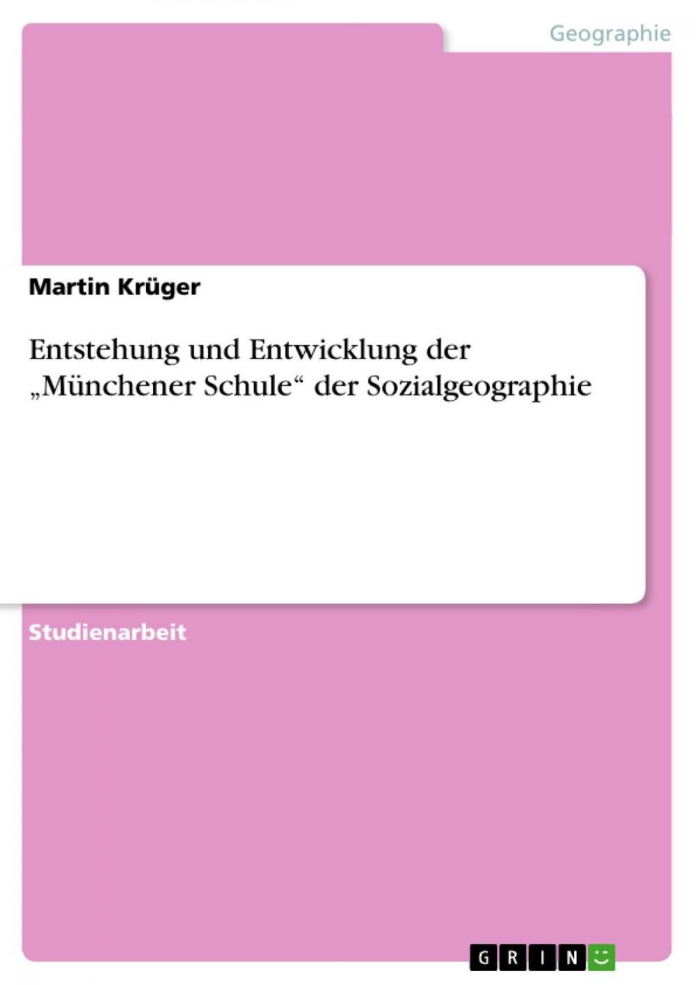 Big bigCover of Entstehung und Entwicklung der 'Münchener Schule' der Sozialgeographie