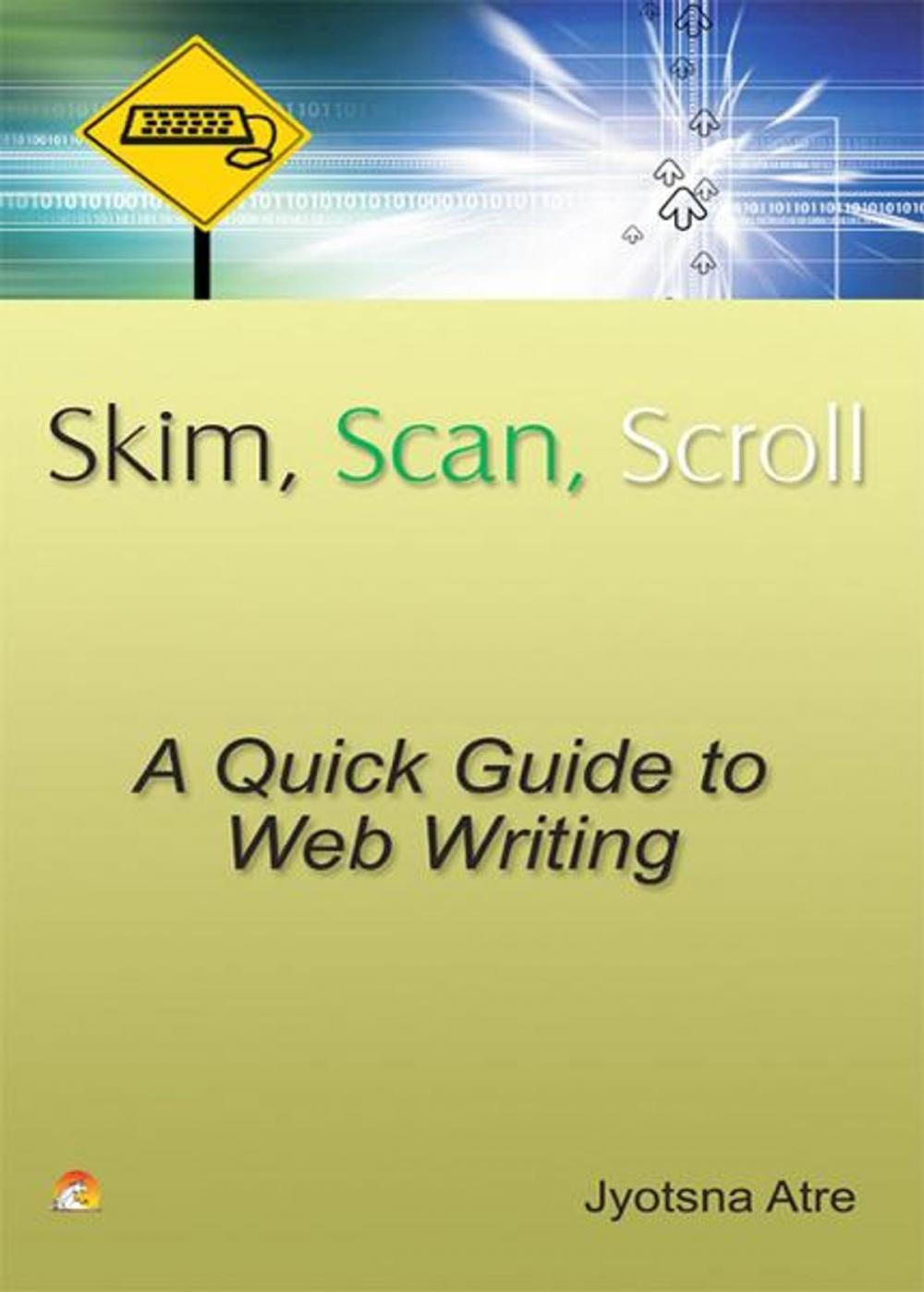 Big bigCover of Skim, Scan, Scroll -A Quick guide to Web writing