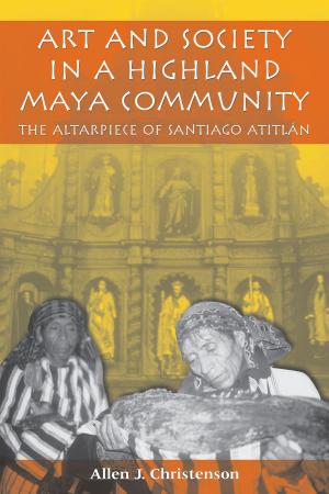 Cover of the book Art and Society in a Highland Maya Community by Chris Morris