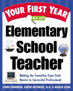 Cover of the book Your First Year As an Elementary School Teacher by Myrvin Chester
