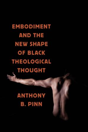 Cover of the book Embodiment and the New Shape of Black Theological Thought by 