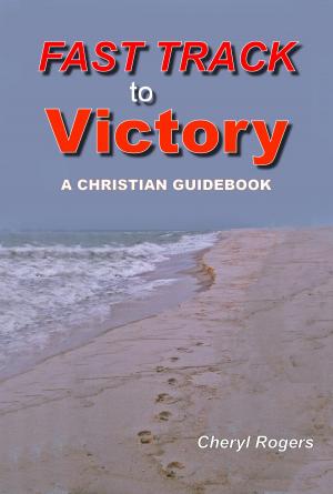 Cover of the book Fast Track to Victory, A Christian Guidebook by Lara Owen