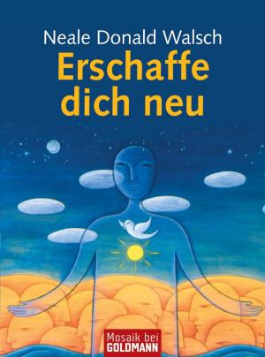 Cover of the book Erschaffe dich neu by Lauren Roxburgh