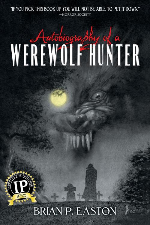 Cover of the book Autobiography of a Werewolf Hunter by Brian P. Easton, Permuted Press