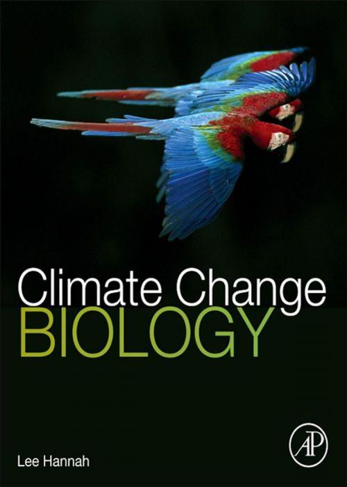 Cover of the book Climate Change Biology by Lee Hannah, Elsevier Science