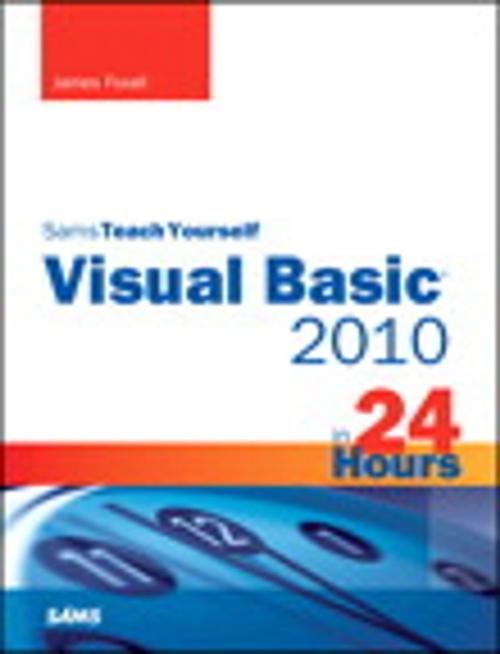 Cover of the book Sams Teach Yourself Visual Basic 2010 in 24 Hours Complete Starter Kit by James Foxall, Pearson Education