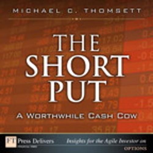 Cover of the book The Short Put, a Worthwhile Cash Cow by Michael C. Thomsett, Pearson Education