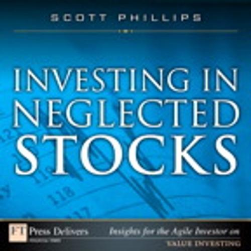 Cover of the book Investing in Neglected Stocks by Scott Phillips, Pearson Education