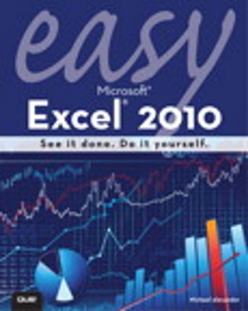 Cover of the book Easy Microsoft Excel 2010 by Michael Alexander, Pearson Education