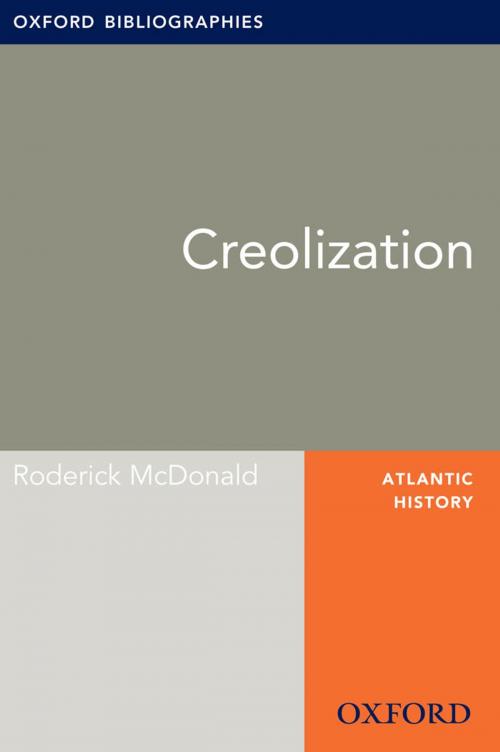 Cover of the book Creolization: Oxford Bibliographies Online Research Guide by Roderick McDonald, Oxford University Press
