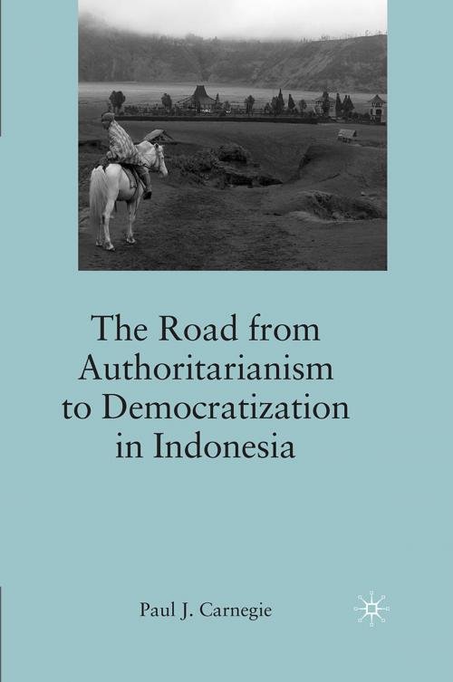 Cover of the book The Road from Authoritarianism to Democratization in Indonesia by P. Carnegie, Palgrave Macmillan US