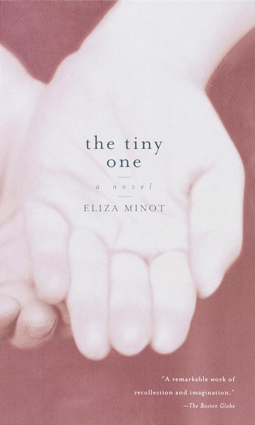 Cover of the book The Tiny One by Eliza Minot, Knopf Doubleday Publishing Group