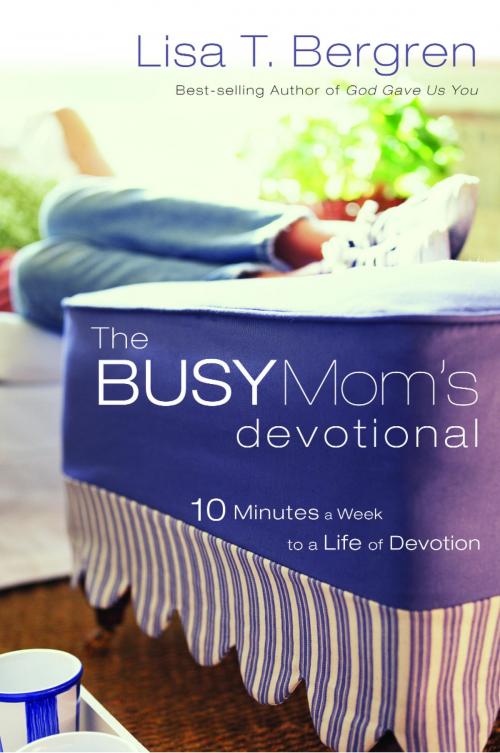 Cover of the book The Busy Mom's Devotional by Lisa Tawn Bergren, The Crown Publishing Group