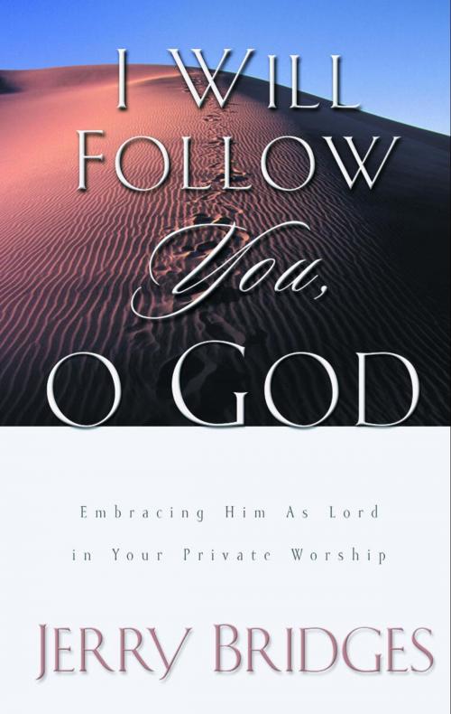 Cover of the book I Will Follow You, O God by Jerry Bridges, The Crown Publishing Group