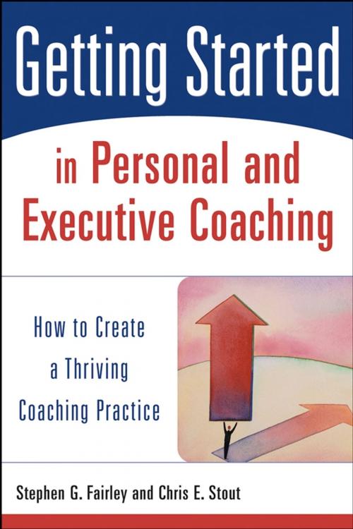 Cover of the book Getting Started in Personal and Executive Coaching by Stephen G. Fairley, Chris E. Stout, Wiley