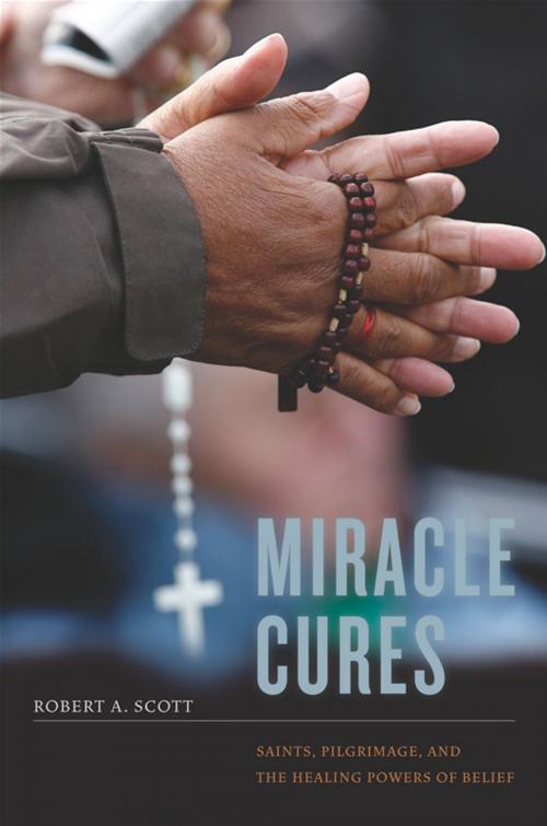 Cover of the book Miracle Cures by Robert A. Scott, University of California Press