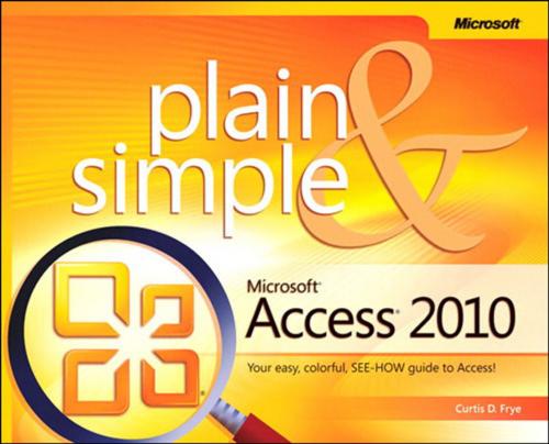 Cover of the book Microsoft Access 2010 Plain & Simple by Curtis Frye, Pearson Education