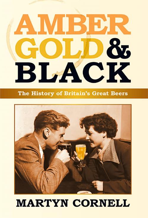 Cover of the book Amber, Gold & Black by Martyn Cornell, The History Press