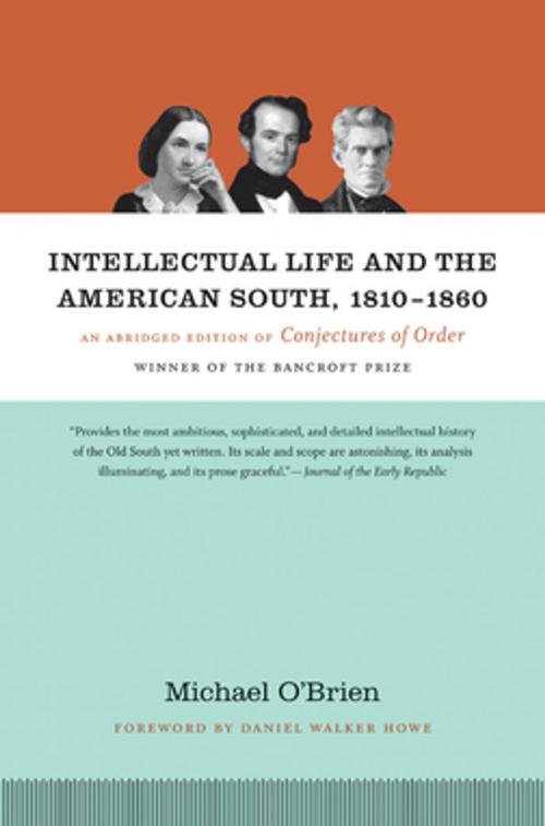 Cover of the book Intellectual Life and the American South, 1810-1860 by Michael O'Brien, The University of North Carolina Press