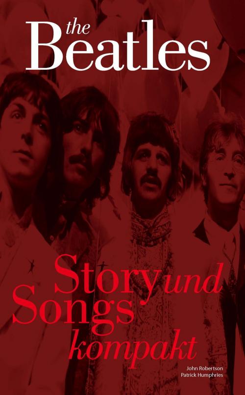 Cover of the book The Beatles: Story und Songs Kompakt by Patrick Humphries, John Robertson, Music Sales Limited