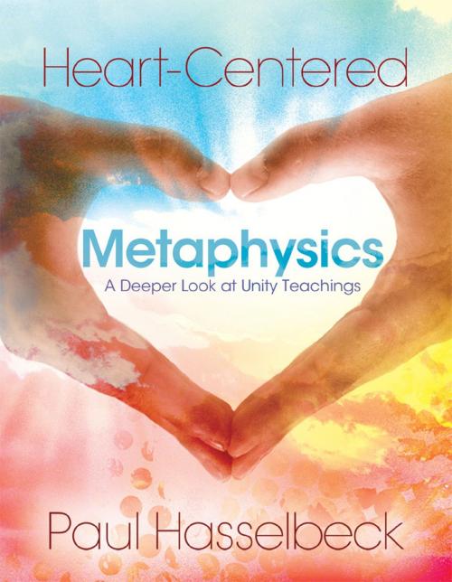 Cover of the book Heart-Centered Metaphysics by Paul Hasselbeck, Unity Books