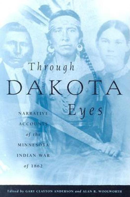 Cover of the book Through Dakota Eyes by Gary Clayton Anderson, Minnesota Historical Society Press