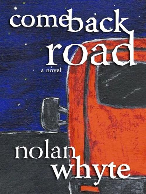 Cover of the book Comeback Road by Nolan Whyte, Nolan Whyte