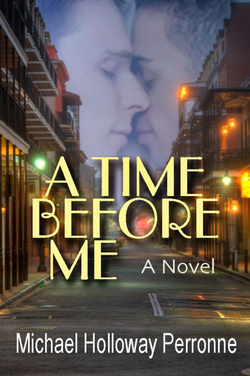 Cover of the book A Time Before Me by Michael Holloway Perronne, Chances Press, LLC