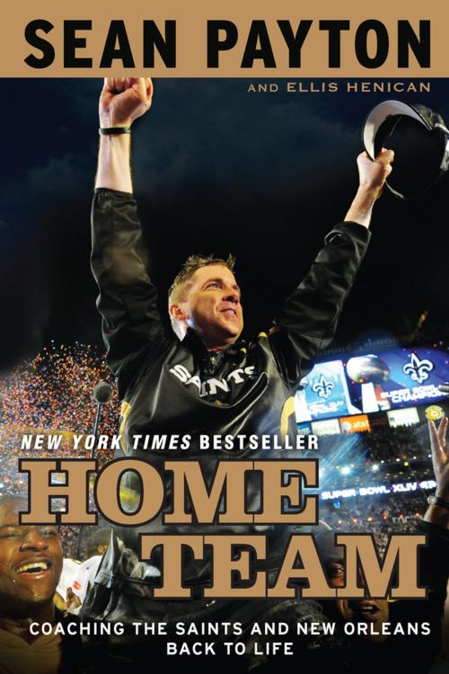 Cover of the book Home Team by Sean Payton, Ellis Henican, Penguin Publishing Group