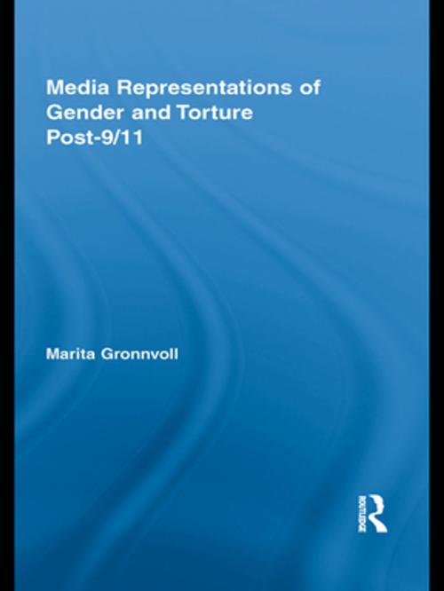 Cover of the book Media Representations of Gender and Torture Post-9/11 by Marita Gronnvoll, Taylor and Francis
